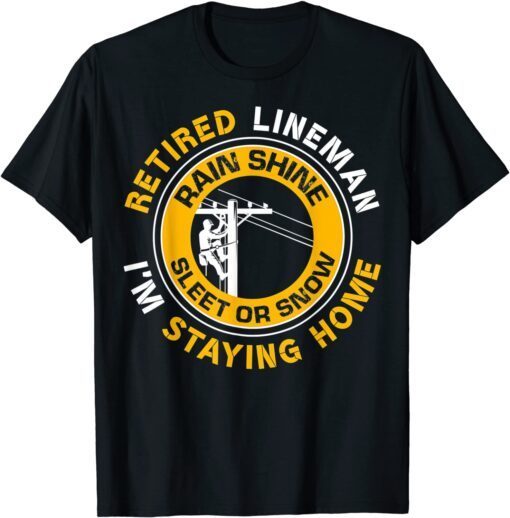 Retired Lineman Lineworker Power Lineman Retirement Tee Shirt