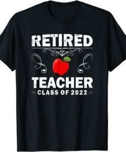 Retired Teacher Class Of 2022 Teacher Retirement Tee Shirt