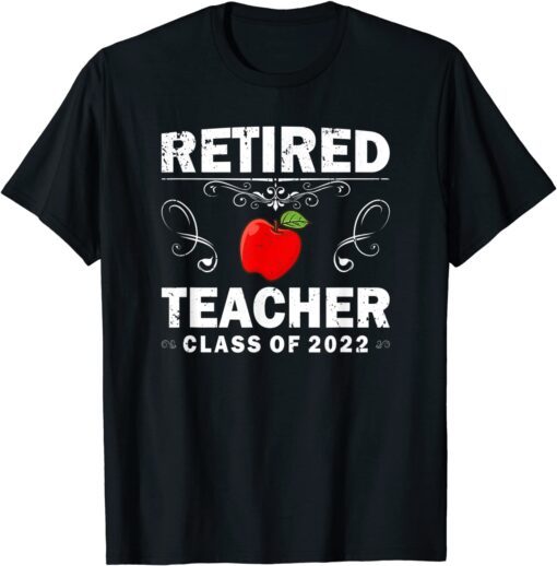 Retired Teacher Class Of 2022 Teacher Retirement Tee Shirt