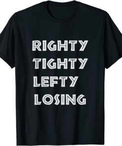 Righty Tighty Lefty Losing - Free Speech For Everyone - USA Tee Shirt