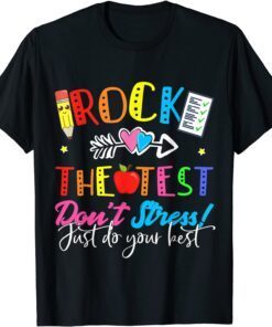 Rock The Test Don't Stress Just Do Your Best Teacher Testing Tee Shirt