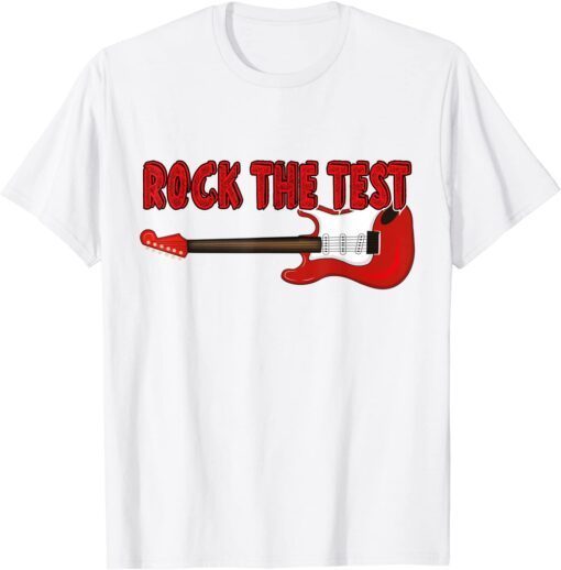 Rock The Test Guitar Teacher Test Day Testing Day Teacher Tee Shirt