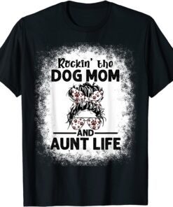 Rockin' The Dog Mom And Aunt Life Dog Lover, Dog Mom T-Shirt