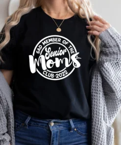 Sad Member of the Senior Moms Club 2022 Mother's Day Tee Shirt