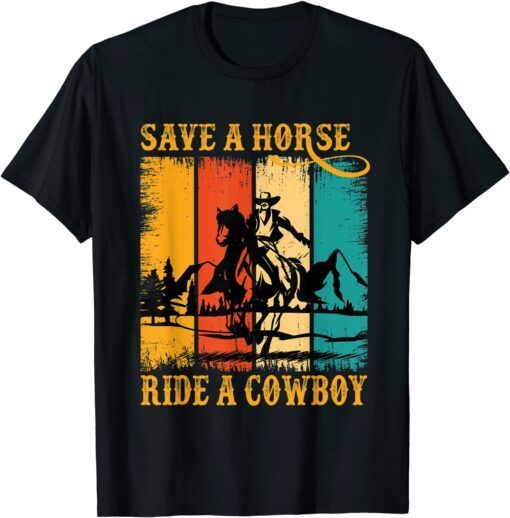 Save A Horse Ride Cowboy Horse Riding Roping Western Tee Shirt