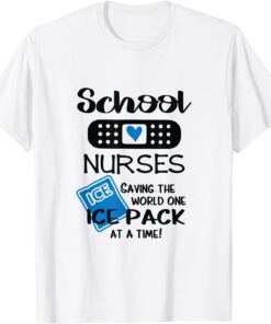 School Nurses Saving The Wolrd One Ice Pack At A Time Tee Shirt