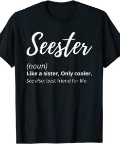 Seester Definition Seester Dictionary Best Sister Ever Tee Shirt