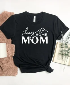 Slay at Home Mom Mothers Day Tee Shirt