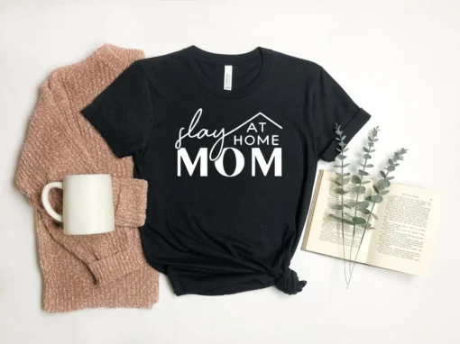 Slay at Home Mom Mothers Day Tee Shirt