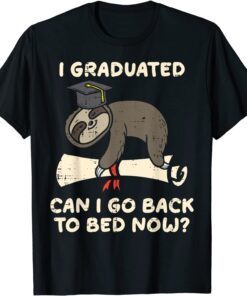 Sloth I Graduated Can I Go Back To Bed Senior Graduation Tee Shirt