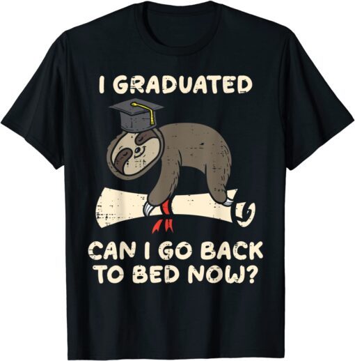 Sloth I Graduated Can I Go Back To Bed Senior Graduation Tee Shirt