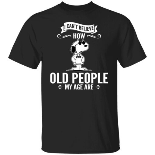 Snoopy – I Can’t Believe How Old People My Age Are Tee Shirt