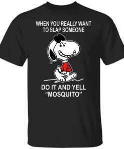 Snoopy – When You Really Want To Slap Someone Shirt