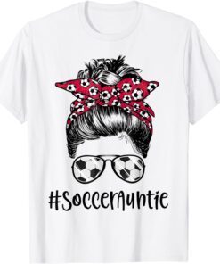 Soccer Auntie Life Messy Bun Sunglasses Tee Shirt