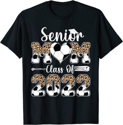 Soccer Mom Senior Mom Class Of 2022 Graduation Mother's Day Tee Shirt