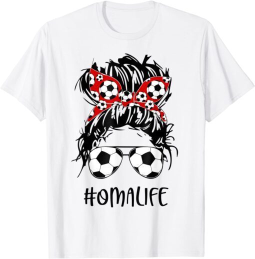 Soccer Oma Life Messy Bun Women Soccer lover Mother's Day T-Shirt