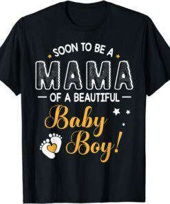 Soon To Be A Mama Of A Beautiful Baby Boy Son Mother Mommy Tee Shirt