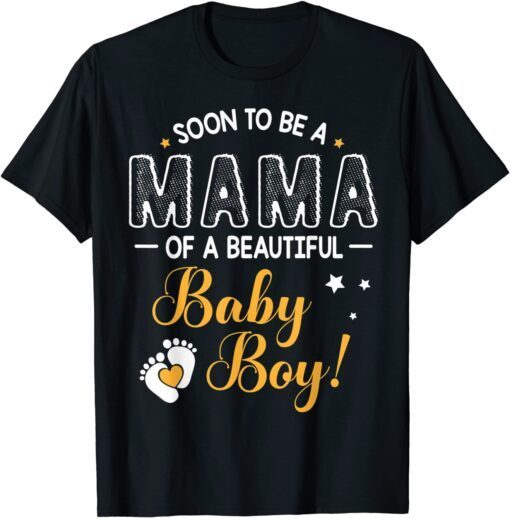 Soon To Be A Mama Of A Beautiful Baby Boy Son Mother Mommy Tee Shirt