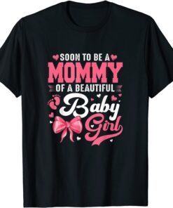 Soon To Be A Mommy Of A Beautiful Baby Girl Gender Reveal T-Shirt