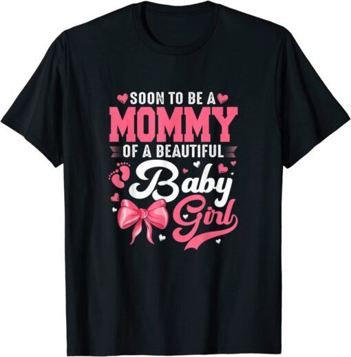 Soon To Be A Mommy Of A Beautiful Baby Girl Gender Reveal T-Shirt