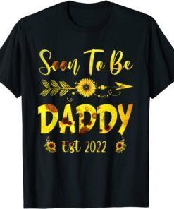 Soon To Be Daddy 2022 Sunflower Father's Day Tee Shirt