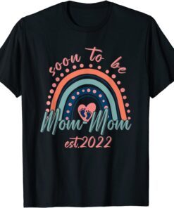 Soon To Be Mom Mom Est 2022 Rainbow Mother's Day Tee Shirt