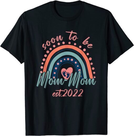 Soon To Be Mom Mom Est 2022 Rainbow Mother's Day Tee Shirt