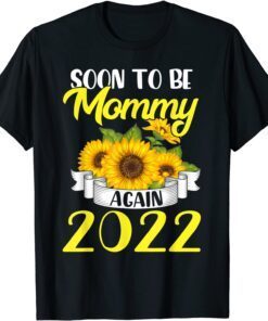 Soon To Be Mommy Again 2022 Sunflower Tee Shirt