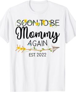 Soon To Be Mommy Again Est 2022 First Time Mom Tee Shirt