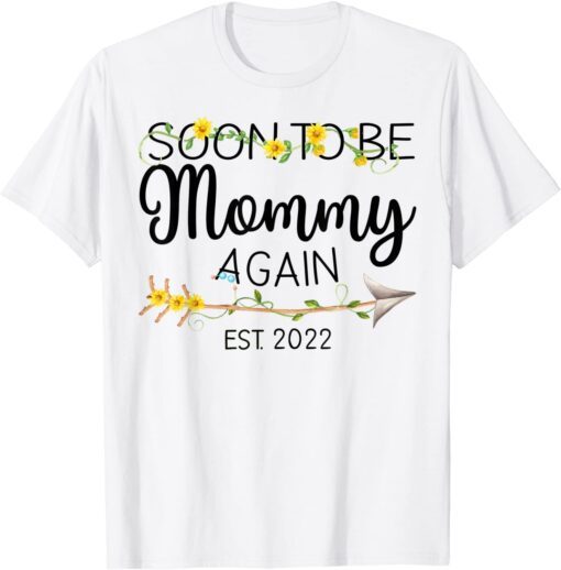 Soon To Be Mommy Again Est 2022 First Time Mom Tee Shirt