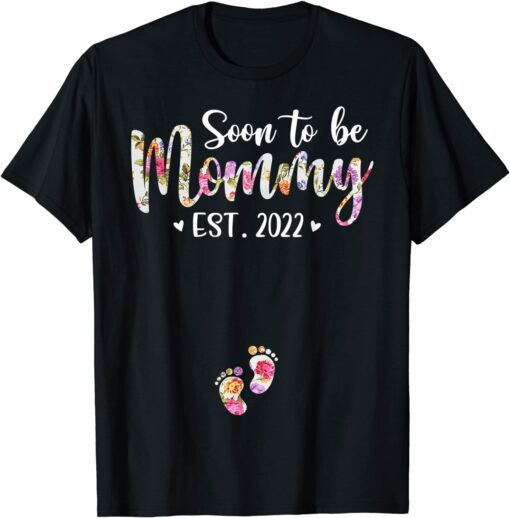 Soon To Be Mommy Est 2022 Pregnancy Announcement Tee Shirt