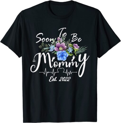 Soon To Be Mommy Est 2022 Promoted To Mother's Day Tee Shirt