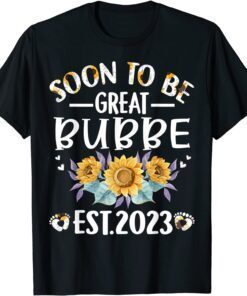 Soon to be Great Bubbe 2023 Sunflower Mother'sSoon to be Great Bubbe 2023 Sunflower Mother's Day Tee Shirt Day Tee Shirt