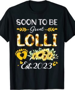 Soon to be Great Lolli 2023 Sunflower Mother's Day Tee Shirt