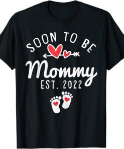 Soon to be Mommy 2022 First Time Mom To Be Pregnancy Tee Shirt