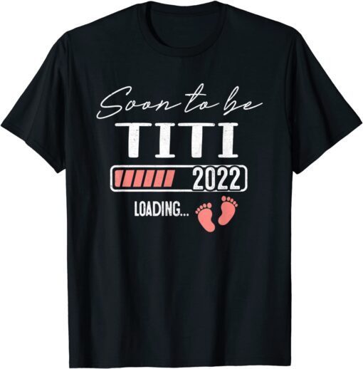 Soon to be Titi 2022 Mother's Day For New Titi Tee Shirt