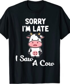 Sorry I'm Late I Saw A Cow Quote Highland Cow Tee Shirt