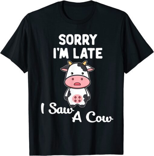 Sorry I'm Late I Saw A Cow Quote Highland Cow Tee Shirt