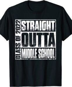 Straight Outta Middle School Class Of 2022 Graduation Tee Shirt