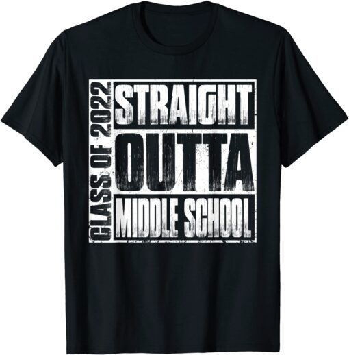 Straight Outta Middle School Class Of 2022 Graduation Tee Shirt