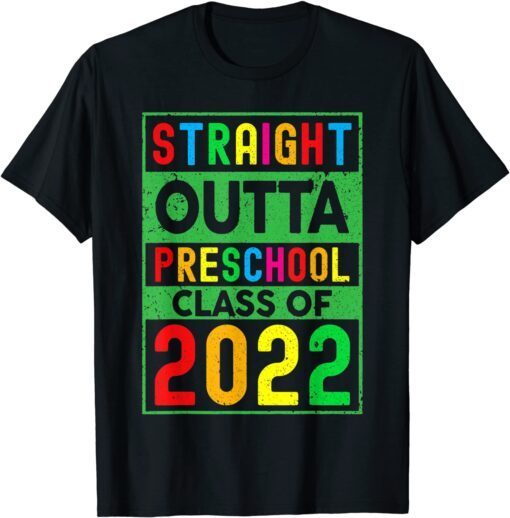 Straight Outta Preschool Class of 2022 Grad Graduation Tee Shirt