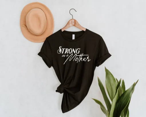 Strong as a Mother Tee Shirt