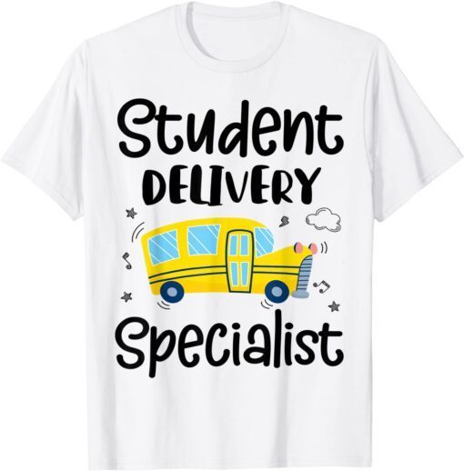 Student Delivery Specialist School Bus Driver Tee Shirt