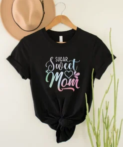 Sugar Sweet Mom Mother Days Tee Shirt