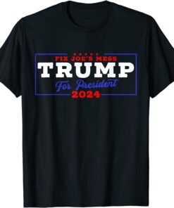 TRUMP 2024 Fix Joe’s Mess USA President Tee Shirt