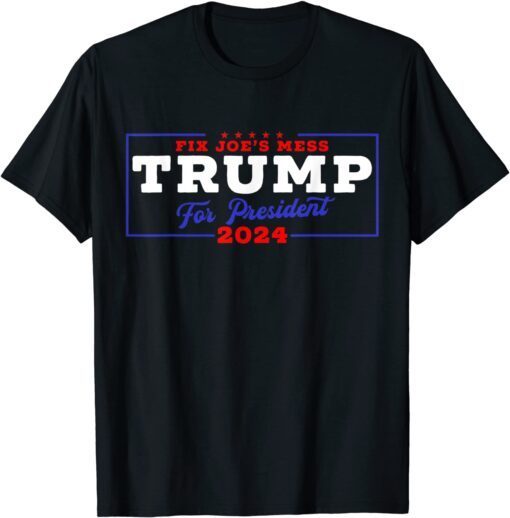 TRUMP 2024 Fix Joe’s Mess USA President Tee Shirt