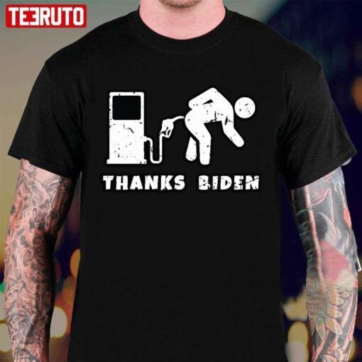 Thanks Biden Gas Bent Over Gas Pump Tee Shirt