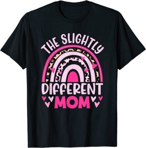 The Slightly Different Mom Leopard Rainbow Mothers Day Tee Shirt