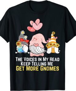 The Voices In My Head Keep Telling Me Get More Gnomes Tee Shirt