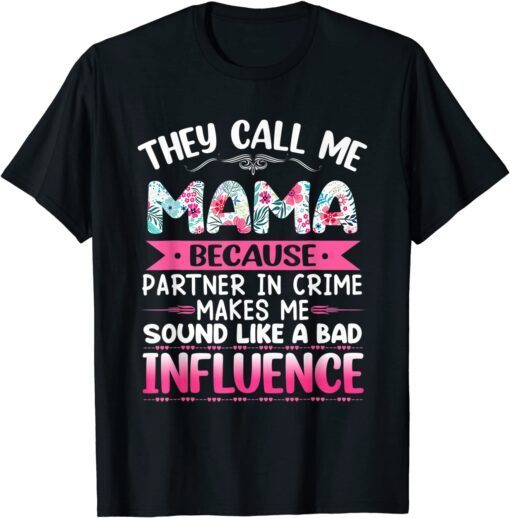 They Call Me Mama Because Partner In Crime Mothers Day Tee Shirt